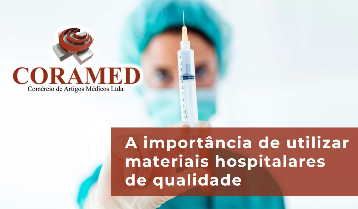A IMPORTÂNCIA DE UTILIZAR MATERIAS HOSPITALARES DE QUALIDADE